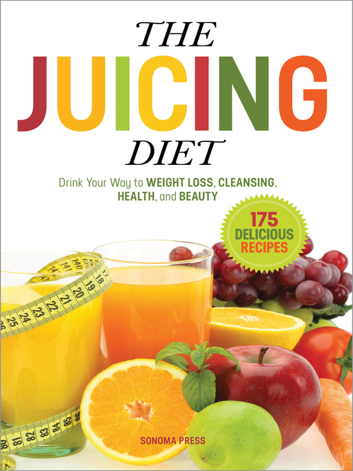 Title details for The Juicing Diet by Sonoma Press - Available